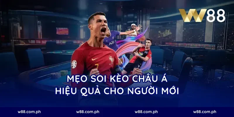 Mẹo Soi Kèo Châu Á Hiệu Quả Cho Người Mới
