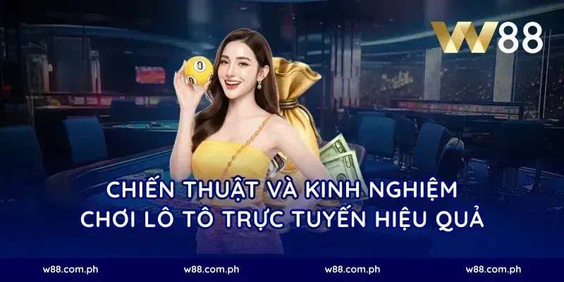chiến thuật và kinh nghiệm chơi lô tô trực tuyến hiệu quả