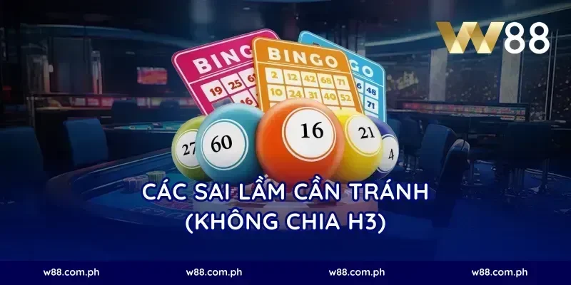 Các sai lầm cần tránh (Không chia H3)