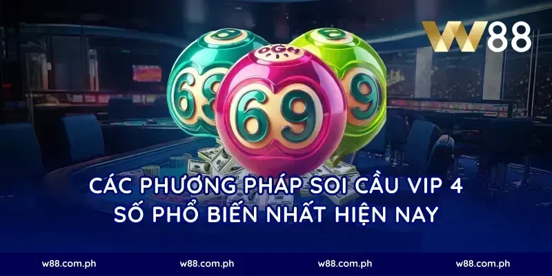 Các phương pháp soi cầu vip 4 số phổ biến nhất hiện nay