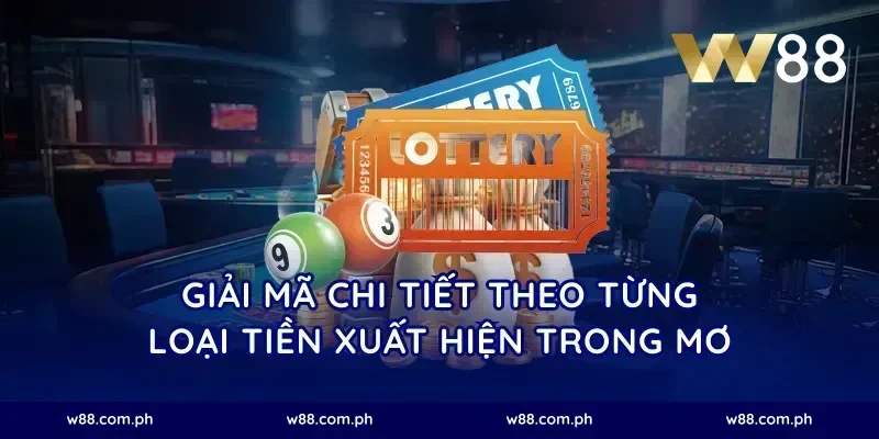 Giải Mã Chi Tiết Theo Từng Loại Tiền Xuất Hiện Trong Mơ