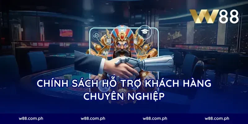 Chính sách hỗ trợ khách hàng chuyên nghiệp