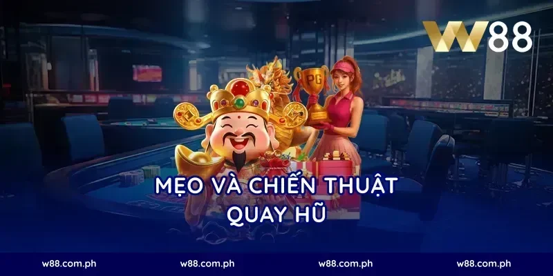 Mẹo và chiến thuật quay hũ